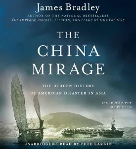 The China Mirage: The Hidden History of American Disaster in Asia Audio CD  Unabridged, April 21, 2015